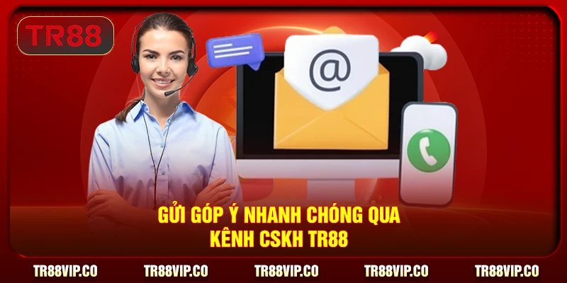 Gửi góp ý nhanh chóng qua kênh CSKH TR88
