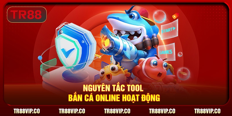 Nguyên tắc tool bắn cá online hoạt động