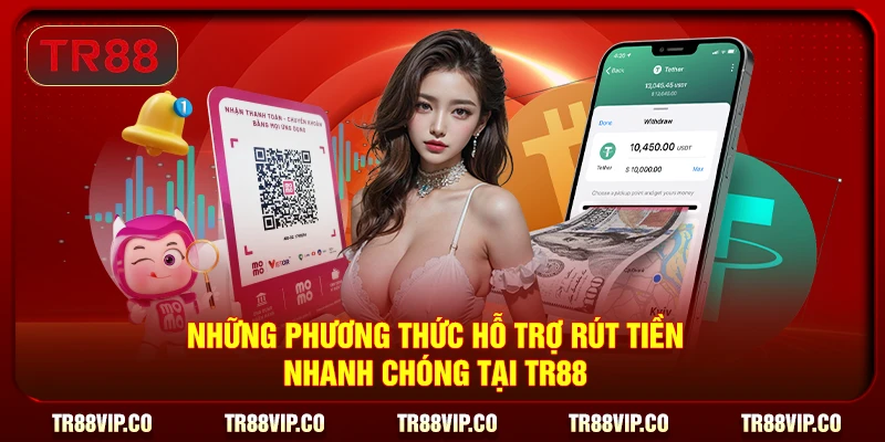 Những phương thức hỗ trợ rút tiền nhanh chóng tại TR88