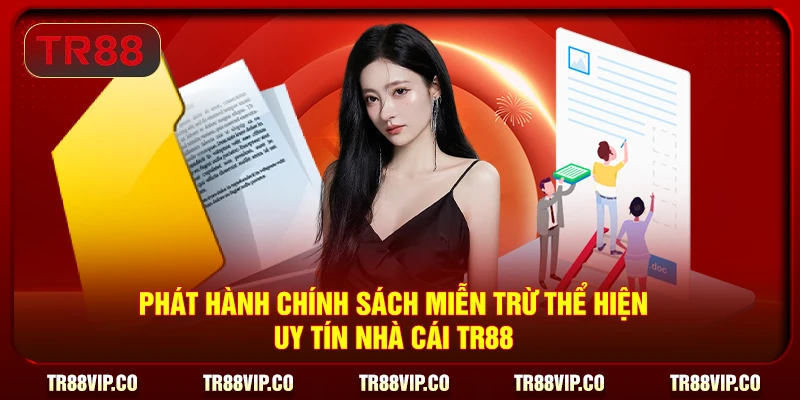 Phát hành chính sách miễn trừ thể hiện uy tín nhà cái TR88